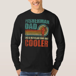 Mens Fisherman Dad Like A Regular Dad But Cooler F T-Shirt