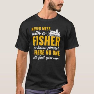 Mens Fishing   Fisher Never Mess With A Fisherman T-Shirt