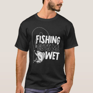 Mens Fishing Gets Me Wet Fisher Fishing T-Shirt
