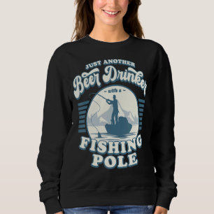 Mens Fishing Just Another Beer Drinker With A Fis Sweatshirt