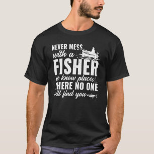 Mens  Fishing  Never Mess With A Fisher We Know Pl T-Shirt