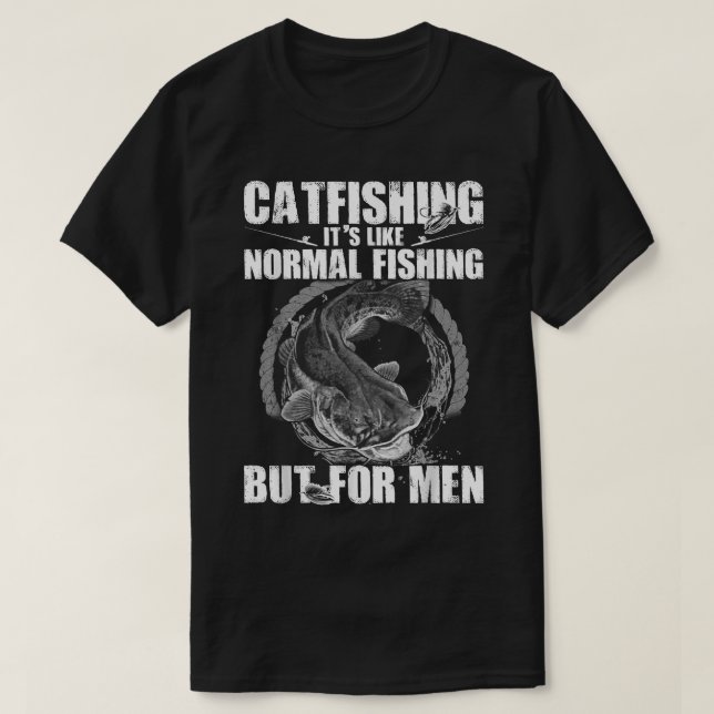 Mens Fishing s For Men Catfishing Is For Mem  T-Shirt (Design Front)