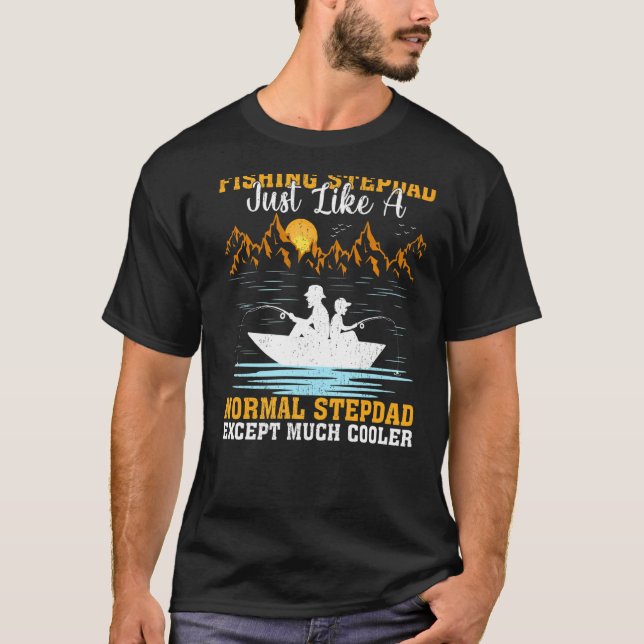 Mens  Fishing Stepdad Just Like A Normal Stepdad F T-Shirt (Front)