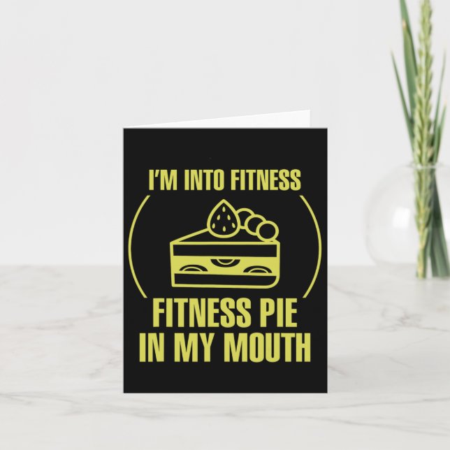 Mens Fitness Meme I'm Into Fitness Fitness Pie In  Card (Front)