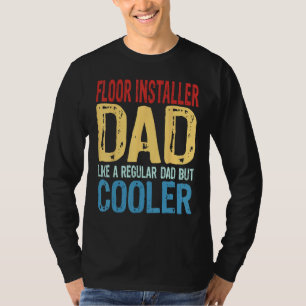 Mens Floor Installer Dad Like a Regular Dad but C T-Shirt