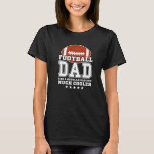Mens Football Dad Like A Regular Dad But Much Cool T-Shirt