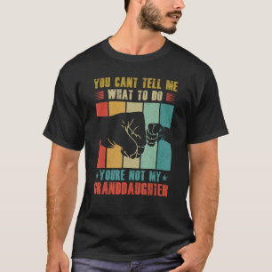 Mens Forever Dad Ts You re Not My Granddaughter T-Shirt