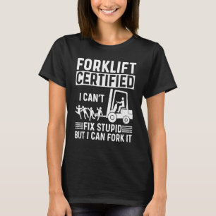 Mens  Forklift Operator Forklift Certified I Cant  T-Shirt