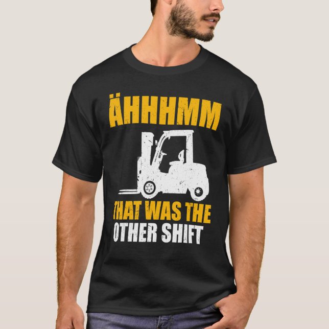 Mens Forklift Operator  That Was The Other Shift T-Shirt (Front)