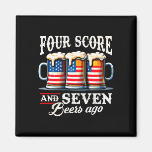 Mens four score and 7 beers ago 4th of july magnet