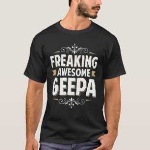 Mens Freaking Awesome Geepa For Dad Grandpa On Fat T-Shirt