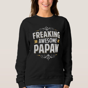 Mens Freaking Awesome Papaw For Dad Grandpa On Fat Sweatshirt