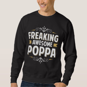 Mens Freaking Awesome Poppa For Dad Grandpa On Fat Sweatshirt