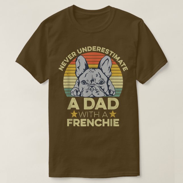 Mens French Bulldog Quote for your Frenchie Dad  T-Shirt (Design Front)