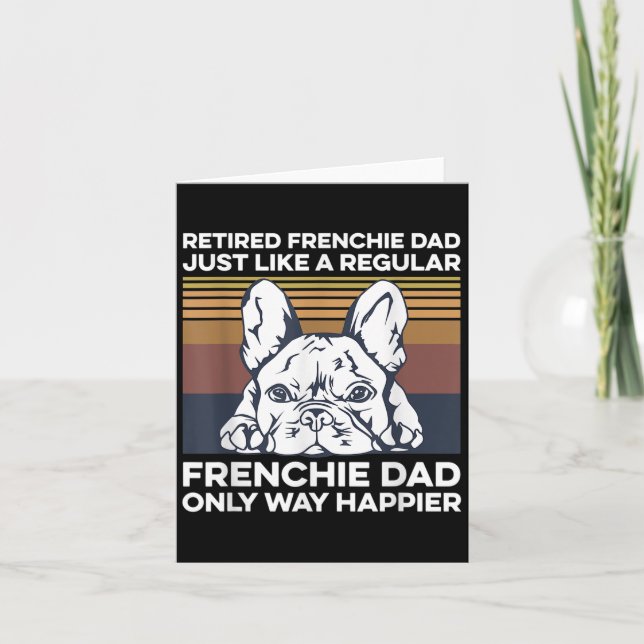 Mens Frenchie Quote For Your Retired Frenchie Dad  Card (Front)
