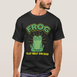 Mens Frog Fully Rely On God Humourous Frog Saying T-Shirt