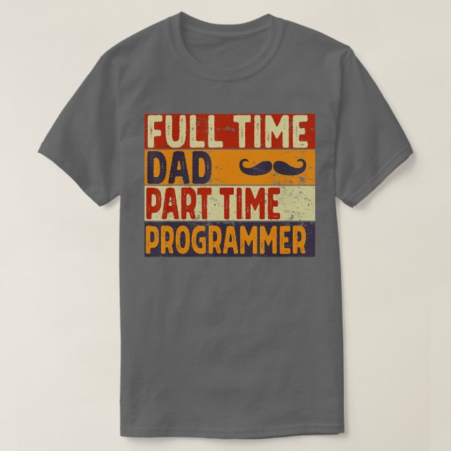 Mens Full ime Dad Part ime PROGRAMMER Funny Father T-Shirt (Design Front)
