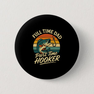 Mens full time dad part time fishing humour father 6 cm round badge