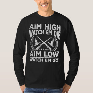 Mens Funny Aim High Watch Em Die Aim Low Watch Em  T-Shirt