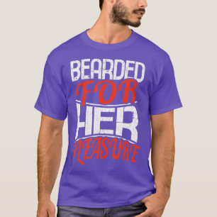 Mens Funny Bearded For Her Pleasure Novelty Beard  T-Shirt