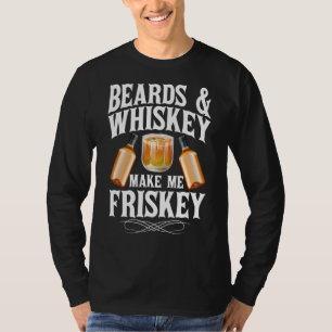 Mens Funny Beards & Whiskey Make Me Frisky Scotch T-Shirt