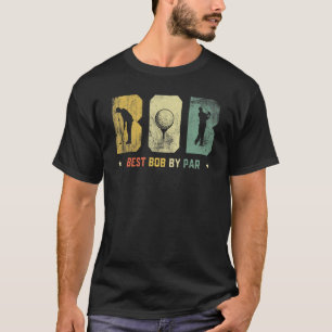 Mens Funny Best Bob By Par Daddy Fathers Day Golf T-Shirt