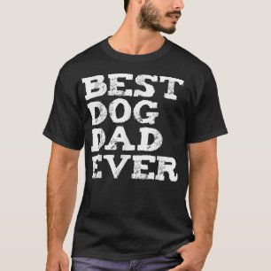 Mens Funny Best Dog Dad Ever Dog Lovers Father's T-Shirt