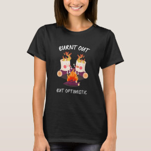 Mens Funny Burnt Out But Optimistic Work Humour Ca T-Shirt