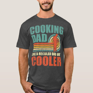 Mens Funny Cooking Dad Like A Regular Dad But Cool T-Shirt