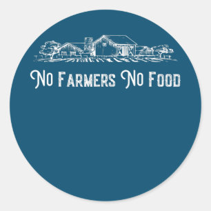 Mens Funny Farmers Quote No Farmers No Food Cool Classic Round Sticker