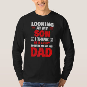 Mens Funny Fathers Day Lucky Son To Have Me His Da T-Shirt