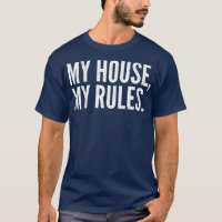 Mens Funny Father's Day My House, My Rules Dad