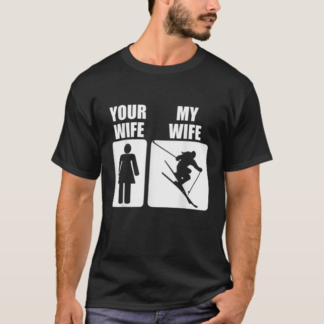 Mens Funny Fathers Day Skiing Your Wife My Wife Do T-Shirt (Front)
