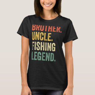 Mens Funny Fisherman Brother Uncle Fishing Legend T-Shirt
