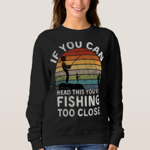 Mens Funny Fishing If You Can Read This You Re Fis Sweatshirt