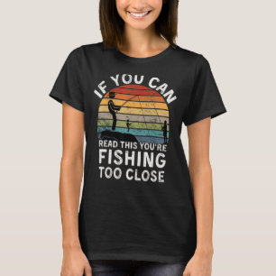 Mens Funny Fishing If You Can Read This You Re Fis T-Shirt