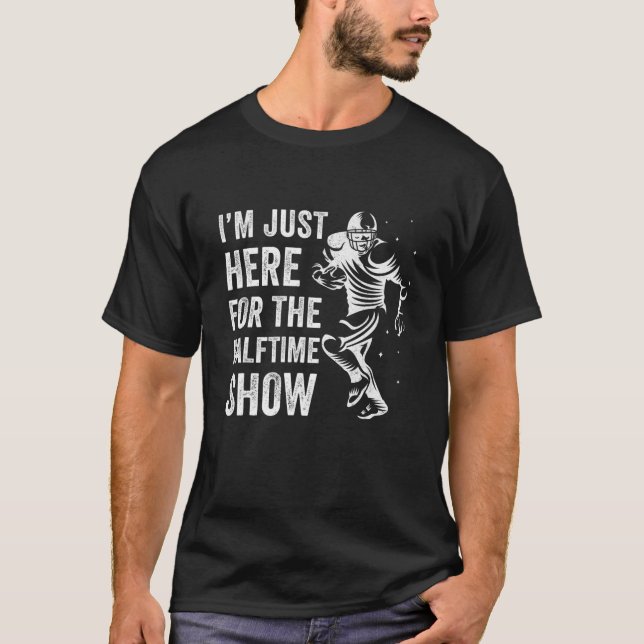 Mens Funny Football I'm Just Here For The Halftime T-Shirt (Front)