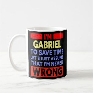 Mens Funny Gabriel Is Never Wrong Gabriel Name Coffee Mug