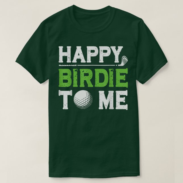 Mens Funny Golf Dad Saying Happy Birdie To Me Cool T-Shirt (Design Front)