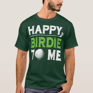 Mens Funny Golf Dad Saying Happy Birdie To Me Cool T-Shirt