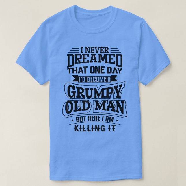 Mens Funny Grumpy Old Man  T-Shirt (Design Front)