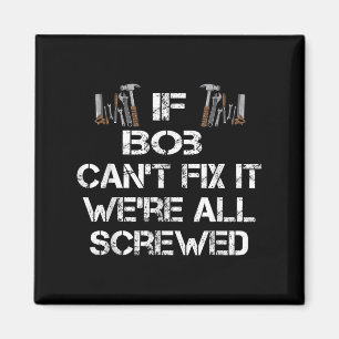 Mens Funny Handyman Quote Personalised Bob Gift Magnet