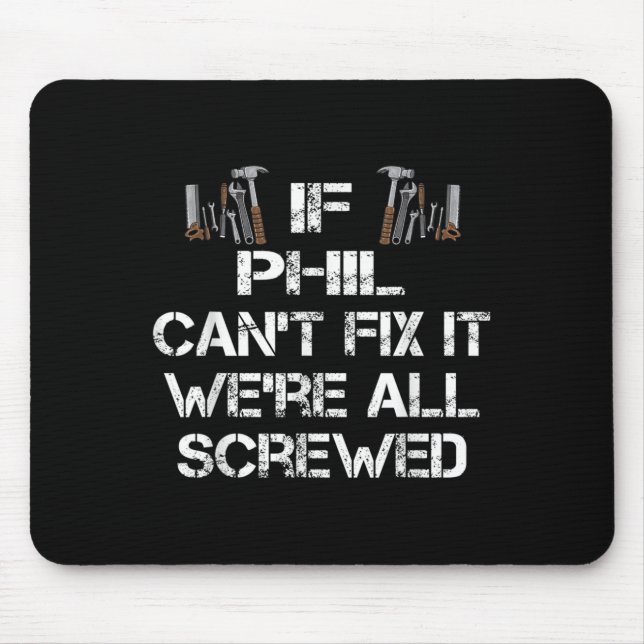 Mens Funny Handyman Quote Personalised Phil Gift  Mouse Pad (Front)