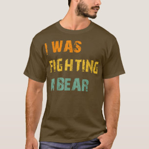 Mens Funny I Was Fighting A Bear Injury Recovery c T-Shirt