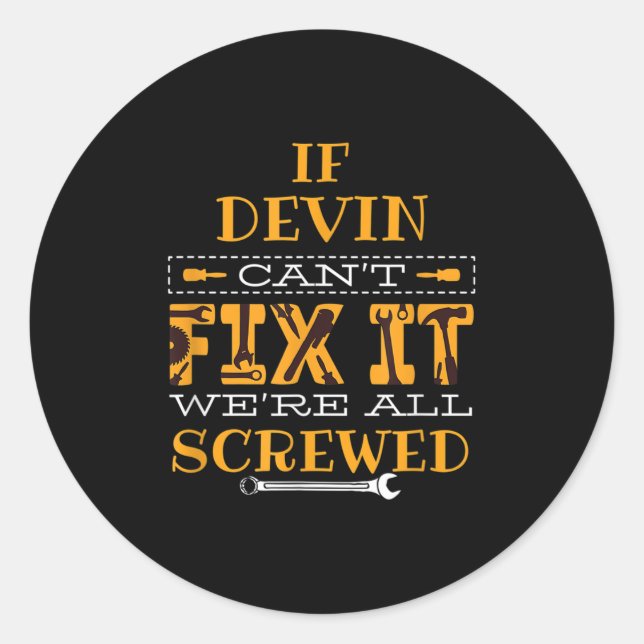 Mens Funny If Devin Can't Fix It, Were All Screwed Classic Round Sticker (Front)