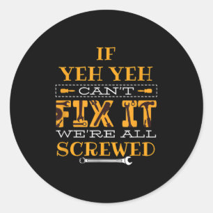 Mens Funny If Yeh Yeh Can't Fix It - Grandfather Classic Round Sticker