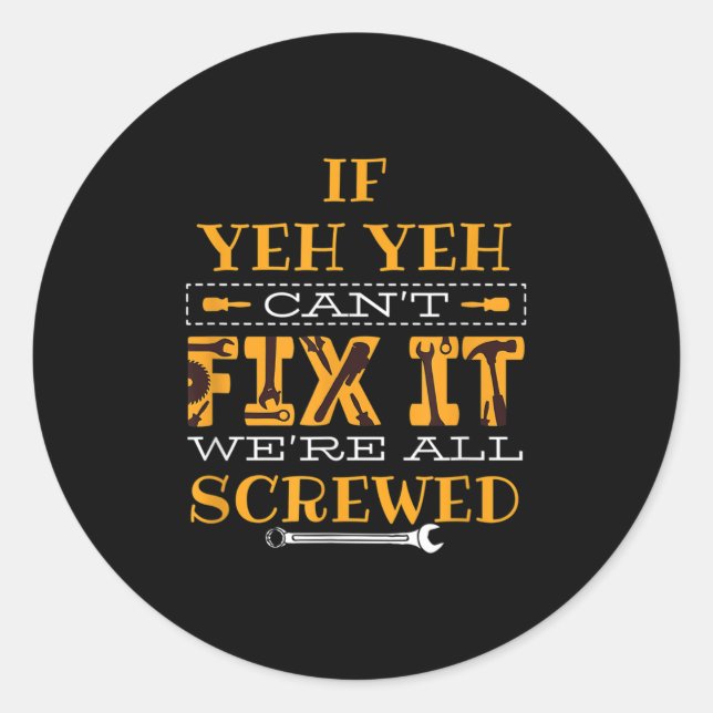 Mens Funny If Yeh Yeh Can't Fix It - Grandfather  Classic Round Sticker (Front)