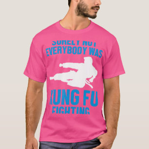 Mens Funny Karate Surely Not Everybody Was Kung Fu T-Shirt