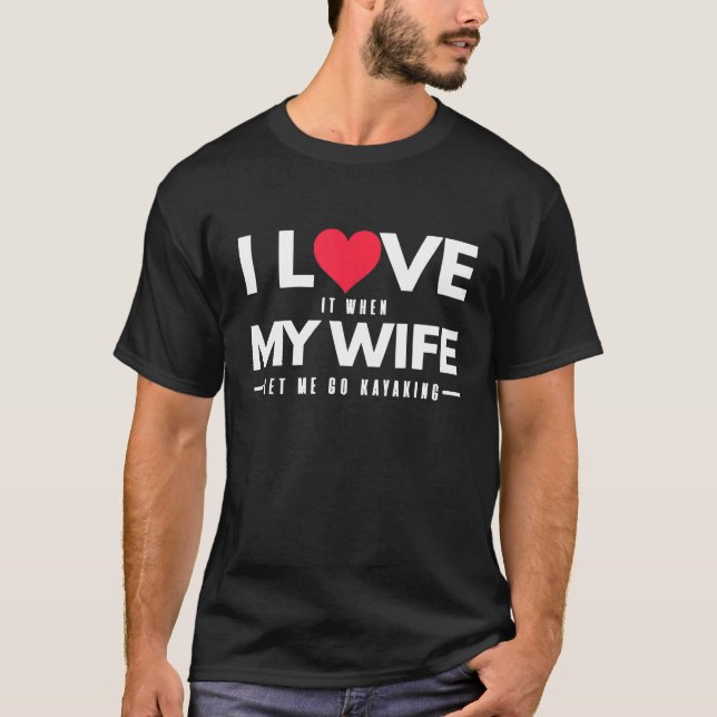 Mens Funny Kayaking  I Love My Wife T-Shirt (Front)
