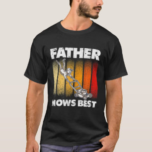 Mens Funny Lawn Mowing Lover For Dad Father Mows B T-Shirt